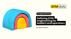 Defining GTM engineering for leaders and operators