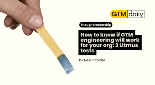 How to know if GTM engineering will work for your org 3 Litmus tests