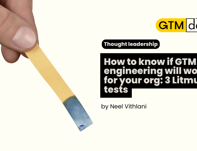 How to know if GTM engineering will work for your org 3 Litmus tests