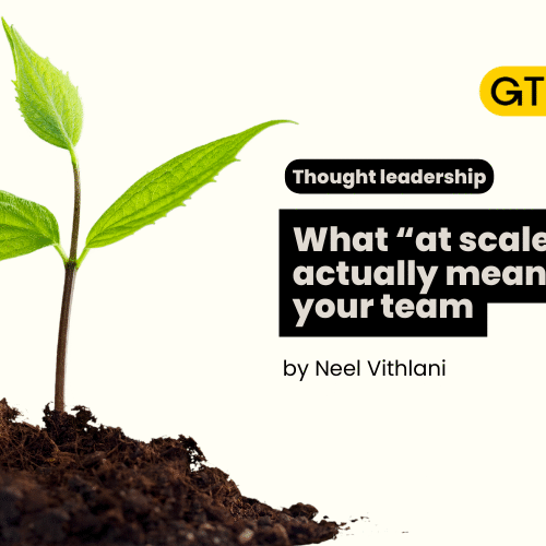 What “at scale” actually means for your team