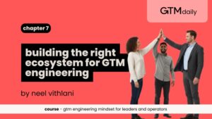 Building the right ecosystem for GTM engineering