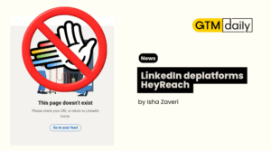 LinkedIn deplatforms HeyReach